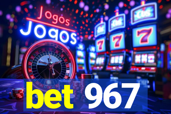 bet 967